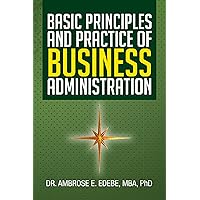 Basic Principles and Practice of Business Administration Basic Principles and Practice of Business Administration Kindle Hardcover Paperback