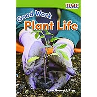 Teacher Created Materials - TIME For Kids Informational Text: Good Work: Plant Life - Grade K - Guided Reading Level A Teacher Created Materials - TIME For Kids Informational Text: Good Work: Plant Life - Grade K - Guided Reading Level A Paperback Kindle
