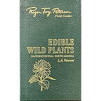 Edible Wild Plants Of Eastern And Central North America. 50th Anniversary Edition. Roger Tory Peterson Field Guides. Edible Wild Plants Of Eastern And Central North America. 50th Anniversary Edition. Roger Tory Peterson Field Guides. Leather Bound Hardcover Paperback