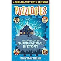 Puzzlooies! The Museum of Supernatural History: A Solve-the-Story Puzzle Adventure