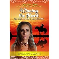Winning the Heart of the Chief's Daughter (Mail Order Brides and the Indians of Hope Ridge Book 5) Winning the Heart of the Chief's Daughter (Mail Order Brides and the Indians of Hope Ridge Book 5) Kindle Paperback