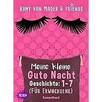 Meine kleine Gute Nacht Geschichte: 1-7: (Für Erwachsene) (German Edition) Meine kleine Gute Nacht Geschichte: 1-7: (Für Erwachsene) (German Edition) Kindle