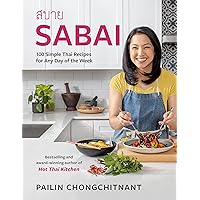 Sabai: 100 Simple Thai Recipes for Any Day of the Week Sabai: 100 Simple Thai Recipes for Any Day of the Week Hardcover Kindle