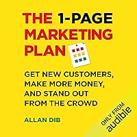 The 1-Page Marketing Plan: Get New Customers, Make More Money, And Stand Out From The Crowd The 1-Page Marketing Plan: Get New Customers, Make More Money, And Stand Out From The Crowd Paperback Audible Audiobook Kindle Hardcover
