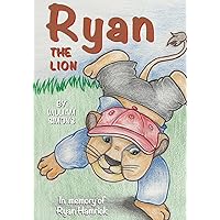 Ryan the Lion: In memory of Ryan Hamrick (She Talks to an Angel) Ryan the Lion: In memory of Ryan Hamrick (She Talks to an Angel) Paperback Kindle