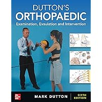 Dutton's Orthopaedic: Examination, Evaluation and Intervention, Sixth Edition Dutton's Orthopaedic: Examination, Evaluation and Intervention, Sixth Edition Hardcover Kindle