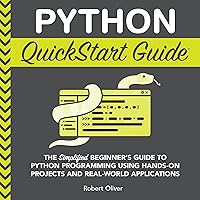 Python QuickStart Guide: The Simplified Beginner’s Guide to Python Programming Using Hands-on Projects and Real-World Applications Python QuickStart Guide: The Simplified Beginner’s Guide to Python Programming Using Hands-on Projects and Real-World Applications Paperback Kindle Audible Audiobook Spiral-bound Hardcover