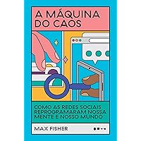A maquina do caos. Como as redes sociais reprogramaram nossa mente e nosso mundo (Em Portugues do Brasil) A maquina do caos. Como as redes sociais reprogramaram nossa mente e nosso mundo (Em Portugues do Brasil) Paperback Kindle