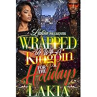 Wrapped Up With A Kingpin For The Holidays: An African American Urban Standalone (Kingpin Series Book 3) Wrapped Up With A Kingpin For The Holidays: An African American Urban Standalone (Kingpin Series Book 3) Kindle Paperback
