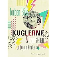Kuglerne og fantasien. En bog om Kim Larsen (Danish Edition) Kuglerne og fantasien. En bog om Kim Larsen (Danish Edition) Kindle
