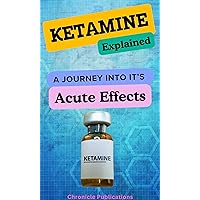 Ketamine Explained: A Journey into its Acute Effects