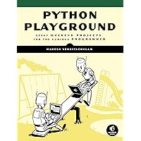 Python Playground: Geeky Projects for the Curious Programmer Python Playground: Geeky Projects for the Curious Programmer Paperback Kindle