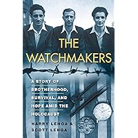 The Watchmakers: A Powerful WW2 Story of Brotherhood, Survival, and Hope Amid the Holocaust The Watchmakers: A Powerful WW2 Story of Brotherhood, Survival, and Hope Amid the Holocaust Hardcover Kindle Audible Audiobook Paperback Audio CD