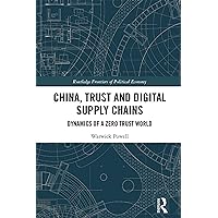 China, Trust and Digital Supply Chains: Dynamics of a Zero Trust World (Routledge Frontiers of Political Economy) China, Trust and Digital Supply Chains: Dynamics of a Zero Trust World (Routledge Frontiers of Political Economy) Kindle Hardcover