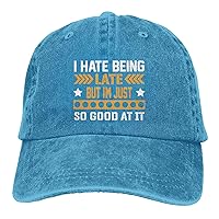 I Hate Beings Late But I’m Just So Good at It Hat Funny Washed Cotton Cowboy Baseball Cap Vintage Trucker Hat Men