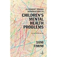 A Straight Talking Introduction to Children's Mental Health Problems (second edition) (The Straight Talking Introductions Series) A Straight Talking Introduction to Children's Mental Health Problems (second edition) (The Straight Talking Introductions Series) Kindle Paperback