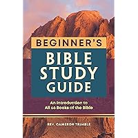 Beginner's Bible Study Guide: An Introduction to All 66 Books of the Bible Beginner's Bible Study Guide: An Introduction to All 66 Books of the Bible Paperback Kindle Spiral-bound