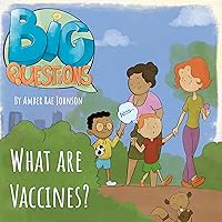 What Are Vaccines? (Big Questions Book 1) What Are Vaccines? (Big Questions Book 1) Kindle Paperback