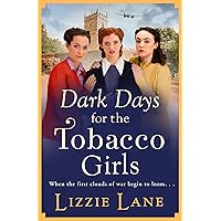 Dark Days for the Tobacco Girls: A gritty heartbreaking saga from Lizzie Lane Dark Days for the Tobacco Girls: A gritty heartbreaking saga from Lizzie Lane Kindle Paperback Audible Audiobook Hardcover