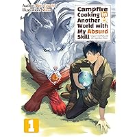 Campfire Cooking in Another World with My Absurd Skill: Volume 1 Campfire Cooking in Another World with My Absurd Skill: Volume 1 Kindle