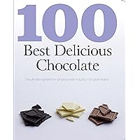 100 Best Delicious Chocolate: The Ultimate Ingredient for Tempting Treats 100 Best Delicious Chocolate: The Ultimate Ingredient for Tempting Treats Paperback