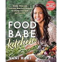 Food Babe Kitchen: More than 100 Delicious, Real Food Recipes to Change Your Body and Your Life: THE NEW YORK TIMES BESTSELLER Food Babe Kitchen: More than 100 Delicious, Real Food Recipes to Change Your Body and Your Life: THE NEW YORK TIMES BESTSELLER Kindle Paperback Hardcover