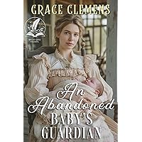 An Abandoned Baby's Guardian: An Inspirational Romance Novel An Abandoned Baby's Guardian: An Inspirational Romance Novel Kindle