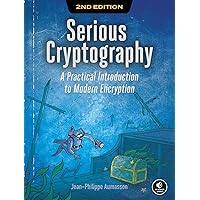 Serious Cryptography, 2nd Edition: A Practical Introduction to Modern Encryption Serious Cryptography, 2nd Edition: A Practical Introduction to Modern Encryption Paperback Kindle