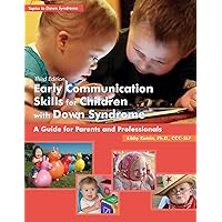 Early Communication Skills for Children With Down Syndrome: A Guide for Parents and Professionals (Topics in Down Syndrome) Early Communication Skills for Children With Down Syndrome: A Guide for Parents and Professionals (Topics in Down Syndrome) Paperback