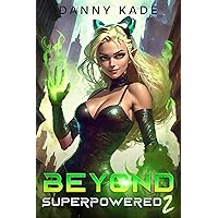 Beyond Superpowered 2 Beyond Superpowered 2 Kindle Audible Audiobook Paperback