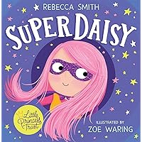 SuperDaisy: An inspiring picture book about imagination and courage – perfect for young children worried about illness SuperDaisy: An inspiring picture book about imagination and courage – perfect for young children worried about illness Paperback