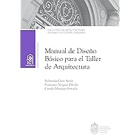 Manual de diseño básico para el taller de arquitectura (Spanish Edition) Manual de diseño básico para el taller de arquitectura (Spanish Edition) Kindle Paperback