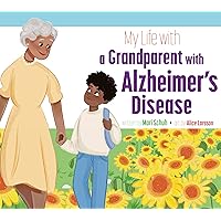 My Life with a Grandparent with Alzheimer's Disease My Life with a Grandparent with Alzheimer's Disease Paperback Hardcover
