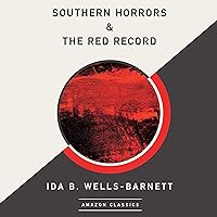 Southern Horrors & The Red Record (AmazonClassics Edition) Southern Horrors & The Red Record (AmazonClassics Edition) Audible Audiobook Kindle Paperback Hardcover