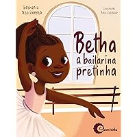 Betha a bailarina pretinha (Portuguese Edition) Betha a bailarina pretinha (Portuguese Edition) Kindle Paperback
