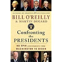 Confronting the Presidents: No Spin Assessments from Washington to Biden Confronting the Presidents: No Spin Assessments from Washington to Biden Hardcover Audible Audiobook Kindle Audio CD