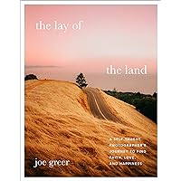 The Lay of the Land: A Self-Taught Photographer's Journey to Find Faith, Love, and Happiness The Lay of the Land: A Self-Taught Photographer's Journey to Find Faith, Love, and Happiness Hardcover Audible Audiobook Kindle Audio CD