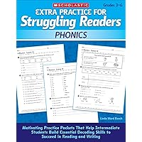 Extra Practice for Struggling Readers: Phonics: Motivating Practice Packets That Help Intermediate Students Build Essential Decoding Skills to Succeed in Reading and Writing Extra Practice for Struggling Readers: Phonics: Motivating Practice Packets That Help Intermediate Students Build Essential Decoding Skills to Succeed in Reading and Writing Paperback