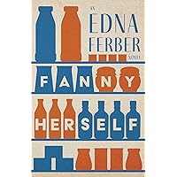Fanny Herself - An Edna Ferber Novel;With an Introduction by Rogers Dickinson