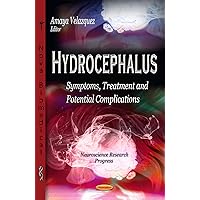 Hydrocephalus: Symptoms, Treatment and Potential Complications (Neuroscience Research Progress) Hydrocephalus: Symptoms, Treatment and Potential Complications (Neuroscience Research Progress) Paperback