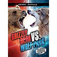 Grizzly Bear vs. Wolf Pack (Animal Battles) Grizzly Bear vs. Wolf Pack (Animal Battles) Paperback Kindle Library Binding