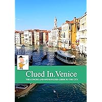 Clued In Venice: The Concise and Opinionated Guide to the City, special edition cover (Unique travel guides)