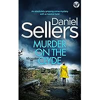 MURDER ON THE CLYDE an absolutely gripping crime mystery with a massive twist (Detective Lola Harris Mysteries Book 3) MURDER ON THE CLYDE an absolutely gripping crime mystery with a massive twist (Detective Lola Harris Mysteries Book 3) Kindle Paperback