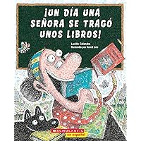 ¡Un día una señora se tragó unos libros! (There Was an Old Lady Who Swallowed Some Books!) (Spanish Edition) ¡Un día una señora se tragó unos libros! (There Was an Old Lady Who Swallowed Some Books!) (Spanish Edition) Paperback Kindle