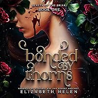 Bonded by Thorns: Beasts of the Briar, Book 1 Bonded by Thorns: Beasts of the Briar, Book 1 Audible Audiobook Kindle Paperback