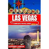 LAS VEGAS COMPLETE TRAVEL GUIDE 2024: UNVEILING THE CITY OF LIGHTS AND EXCITEMENT (BUDGETING & PLANNING TIPS, OFFBEAT DESTINATIONS, ACTIVITIES, ENTERTAINMENT AND HONEYMOON TIPS) LAS VEGAS COMPLETE TRAVEL GUIDE 2024: UNVEILING THE CITY OF LIGHTS AND EXCITEMENT (BUDGETING & PLANNING TIPS, OFFBEAT DESTINATIONS, ACTIVITIES, ENTERTAINMENT AND HONEYMOON TIPS) Kindle Paperback Hardcover