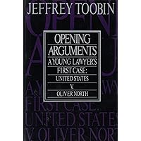 Opening Arguments: A Young Lawyer's First Case : United States Vs. Oliver L. North Opening Arguments: A Young Lawyer's First Case : United States Vs. Oliver L. North Hardcover Kindle