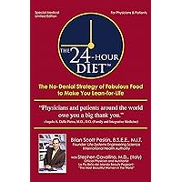 The 24-Hour Diet: The No-Denial Strategy of Fabulous Food to Make you Lean For Life The 24-Hour Diet: The No-Denial Strategy of Fabulous Food to Make you Lean For Life Kindle Paperback Hardcover