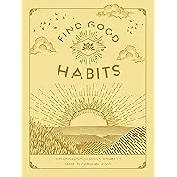 Find Good Habits: A Workbook for Daily Growth (Volume 3) (Wellness Workbooks, 3)