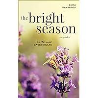 The Bright Season: a novel (Book 6) (Growing Season Series) The Bright Season: a novel (Book 6) (Growing Season Series) Kindle Paperback Hardcover